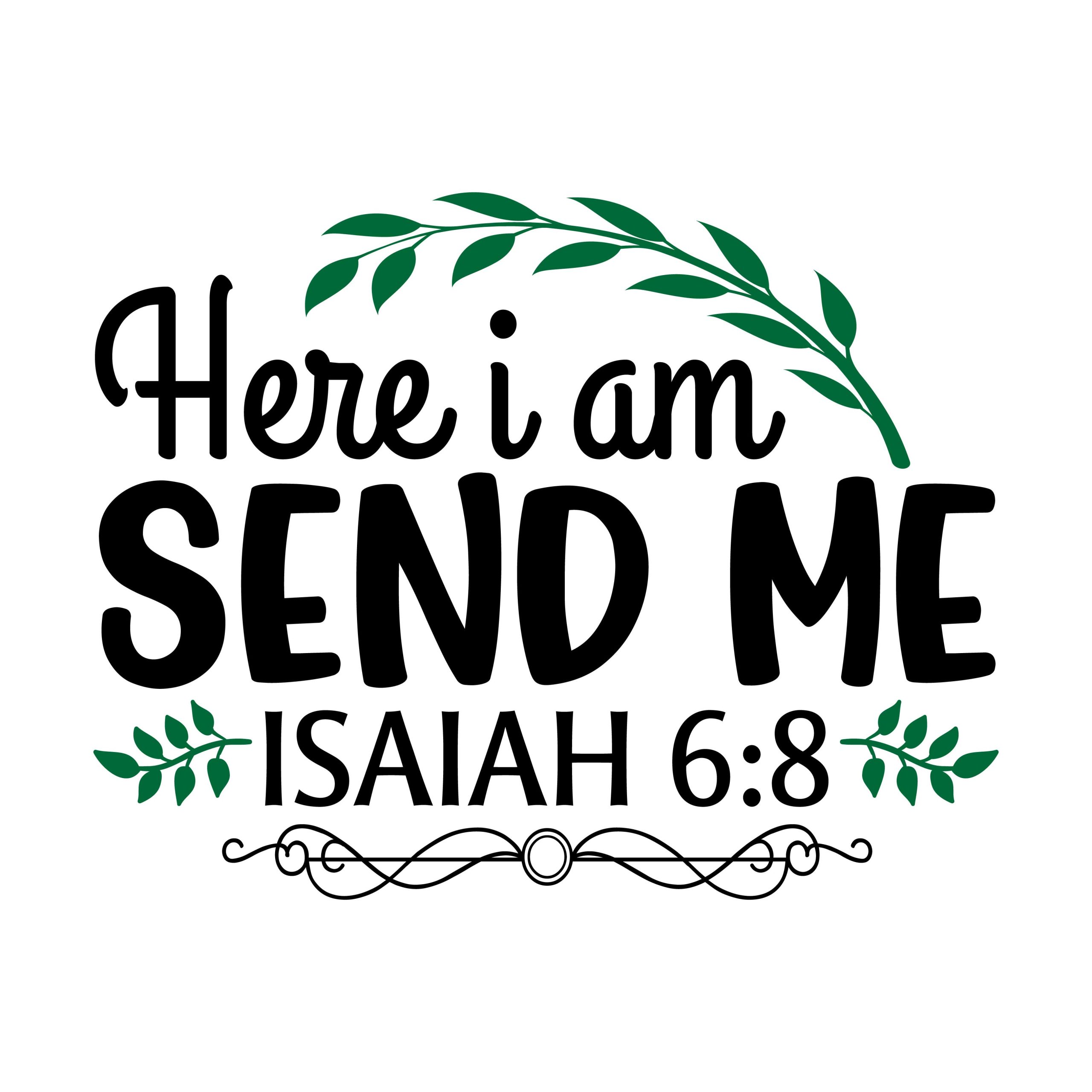 Here i am send me Isaiah 6:8 , bible verses, scripture verses, svg files, passages, sayings, cricut designs, silhouette, embroidery, bundle, free cut files, design space, vector
