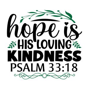 Hope is his loving kindness, Psalm 33:18, bible verses, scripture verses, svg files, passages, sayings, cricut designs, silhouette, embroidery, bundle, free cut files, design space, vector