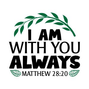 I am with you always matthew 28:20, bible verses, scripture verses, svg files, passages, sayings, cricut designs, silhouette, embroidery, bundle, free cut files, design space, vector