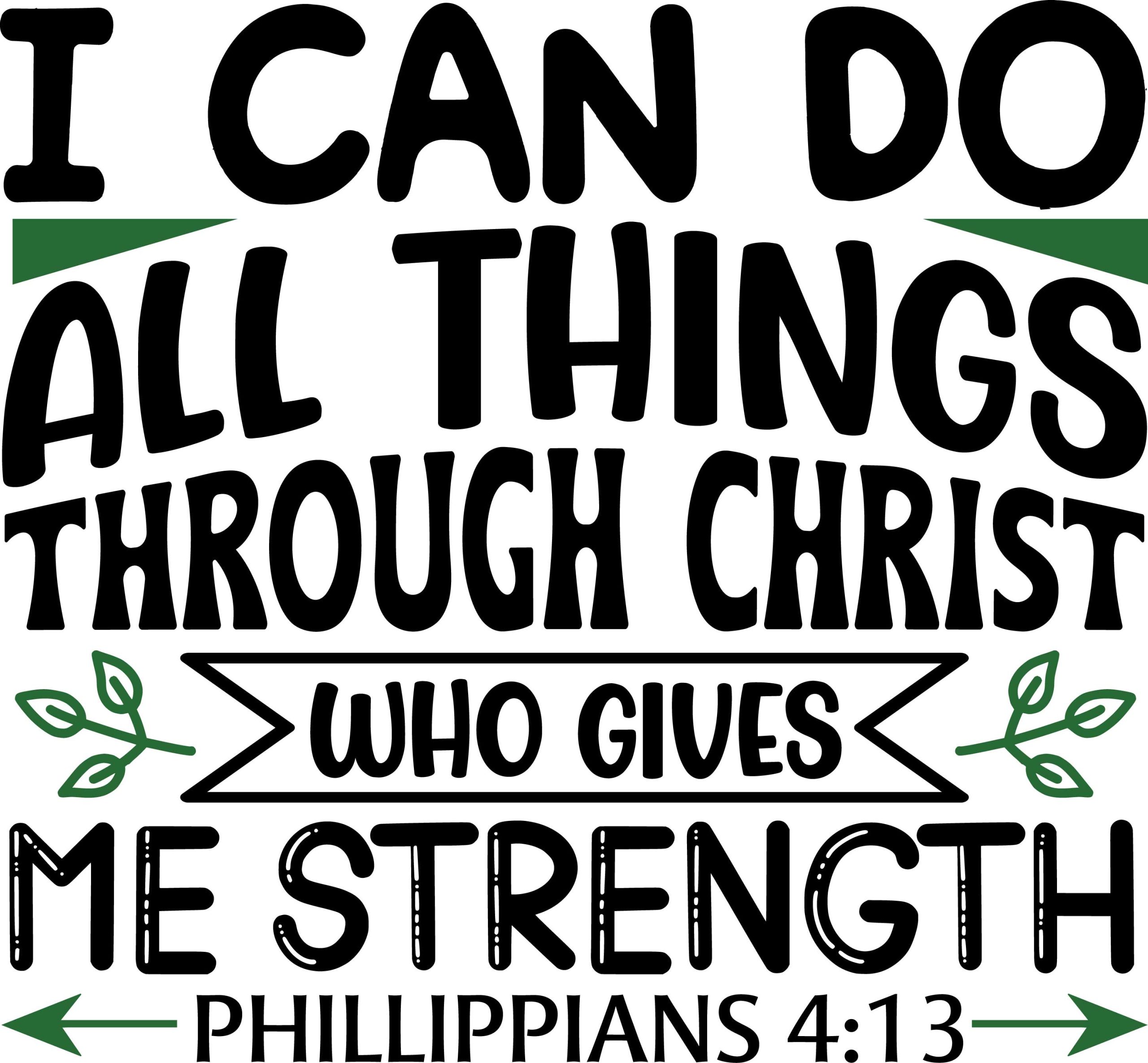I can do all things through christ who gives me strength Phillippians 4:13, bible verses, scripture verses, svg files, passages, sayings, cricut designs, silhouette, embroidery, bundle, free cut files, design space, vector