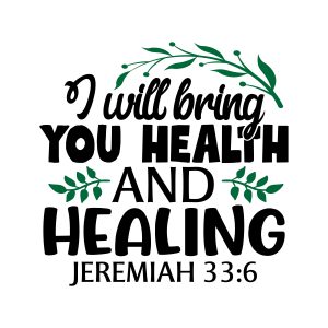 I will bring you health and healing, Jeremiah 33:6, bible verses, scripture verses, svg files, passages, sayings, cricut designs, silhouette, embroidery, bundle, free cut files, design space, vector