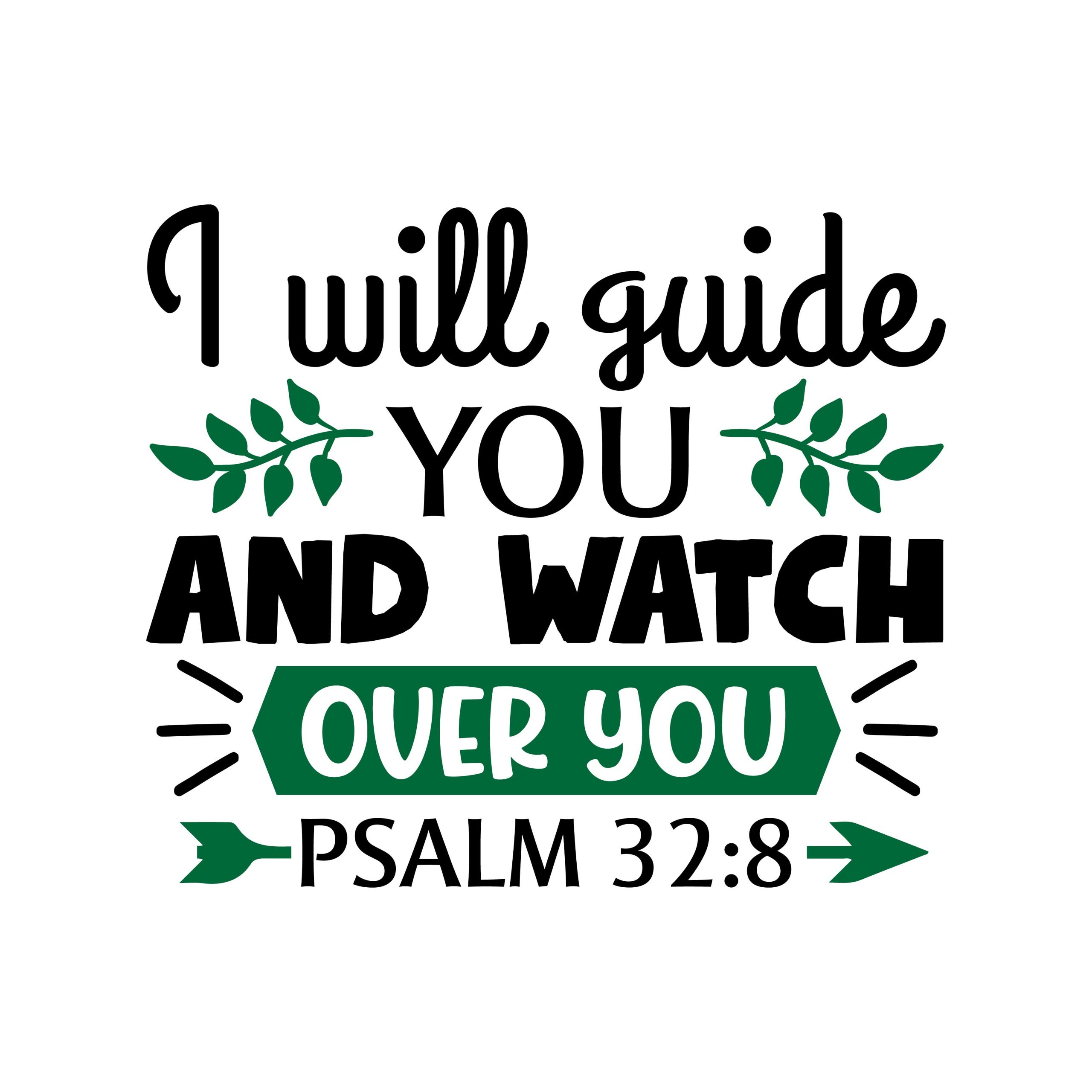I will guide you and watch over you Psalm 32:8, bible verses, scripture verses, svg files, passages, sayings, cricut designs, silhouette, embroidery, bundle, free cut files, design space, vector