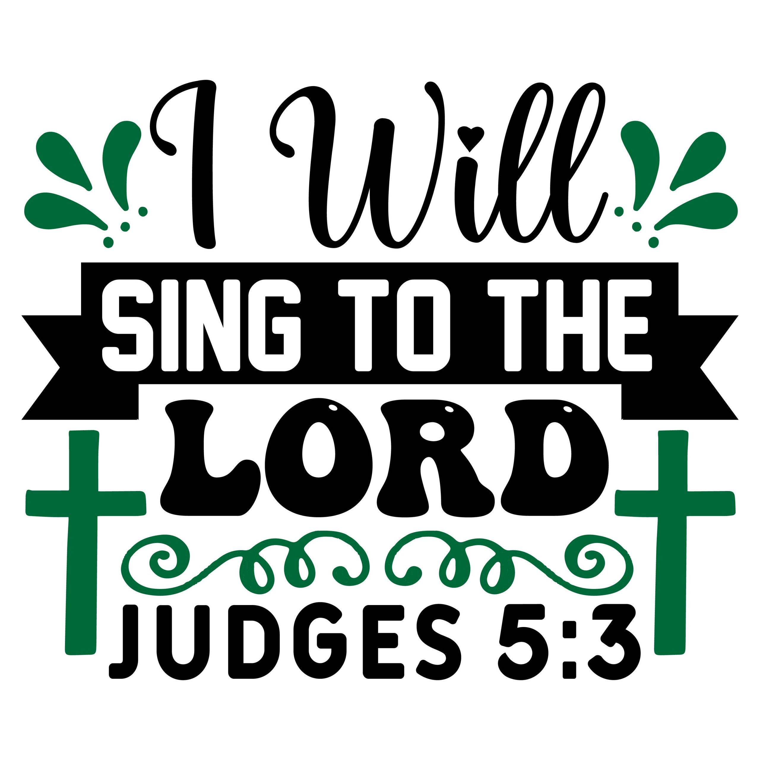 I will sing to the lord Judges 5:3, bible verses, scripture verses, svg files, passages, sayings, cricut designs, silhouette, embroidery, bundle, free cut files, design space, vector