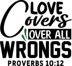 Love covers over all wrongs proverbs 10:12, bible verses, scripture verses, svg files, passages, sayings, cricut designs, silhouette, embroidery, bundle, free cut files, design space, vector