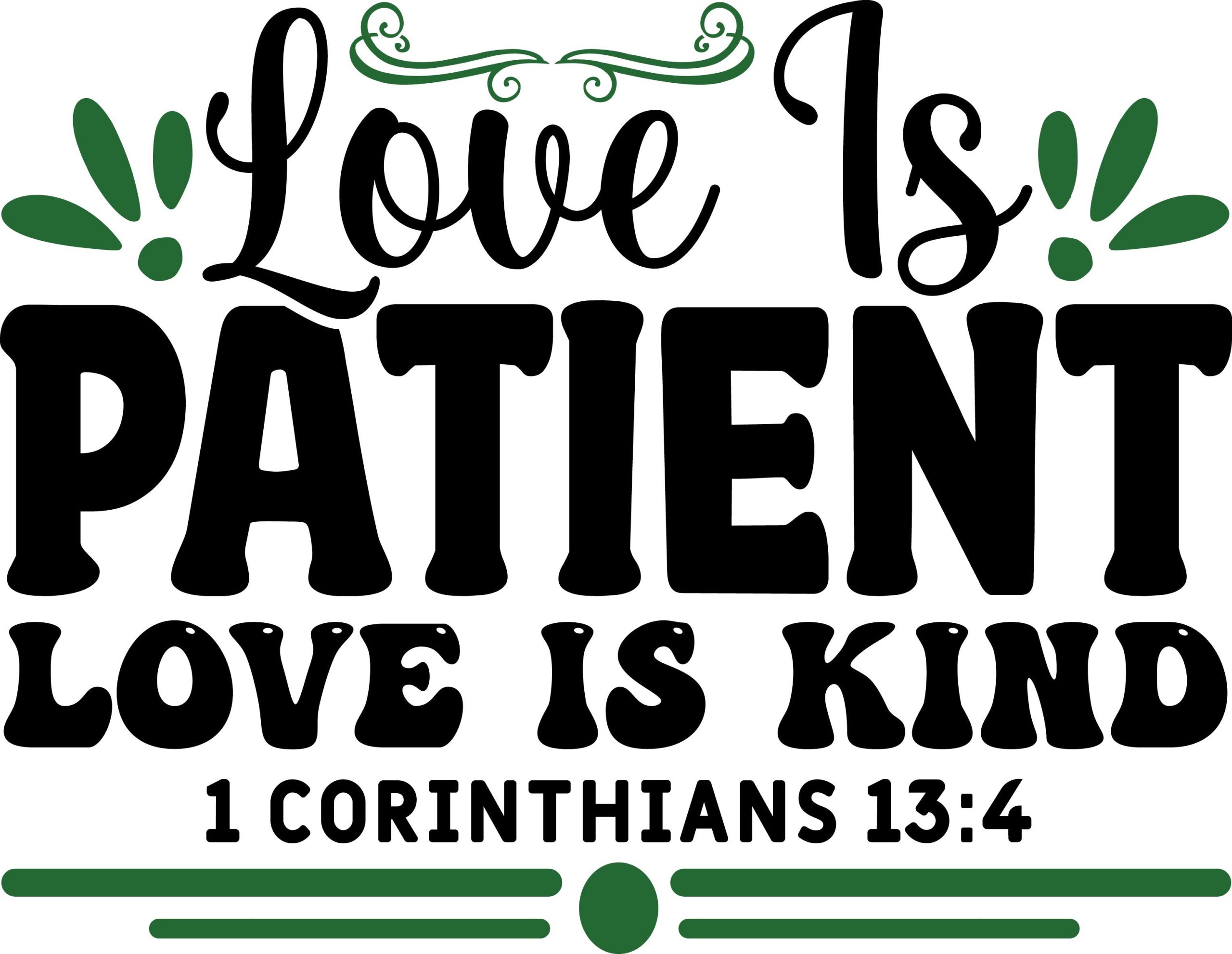 Love is patient love is kind 1 Corinthians 13:4, bible verses, scripture verses, svg files, passages, sayings, cricut designs, silhouette, embroidery, bundle, free cut files, design space, vector