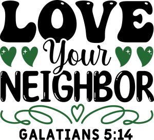 Love your neighbor Galatians 5:14, bible verses, scripture verses, svg files, passages, sayings, cricut designs, silhouette, embroidery, bundle, free cut files, design space, vector