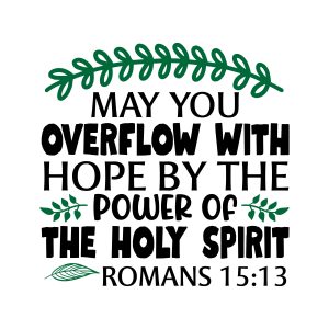 May you overflow with hope by the power of the holy spirit, Romans 15:13, bible verses, scripture verses, svg files, passages, sayings, cricut designs, silhouette, embroidery, bundle, free cut files, design space, vector