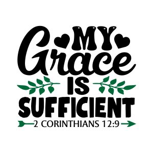 My grace is sufficient 2 Corinthians 12:9, bible verses, scripture verses, svg files, passages, sayings, cricut designs, silhouette, embroidery, bundle, free cut files, design space, vector