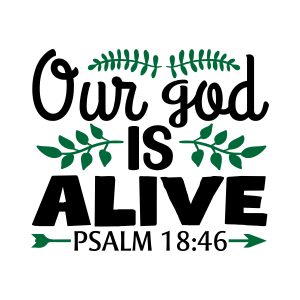 Our god is alive psalm 18:46, bible verses, scripture verses, svg files, passages, sayings, cricut designs, silhouette, embroidery, bundle, free cut files, design space, vector