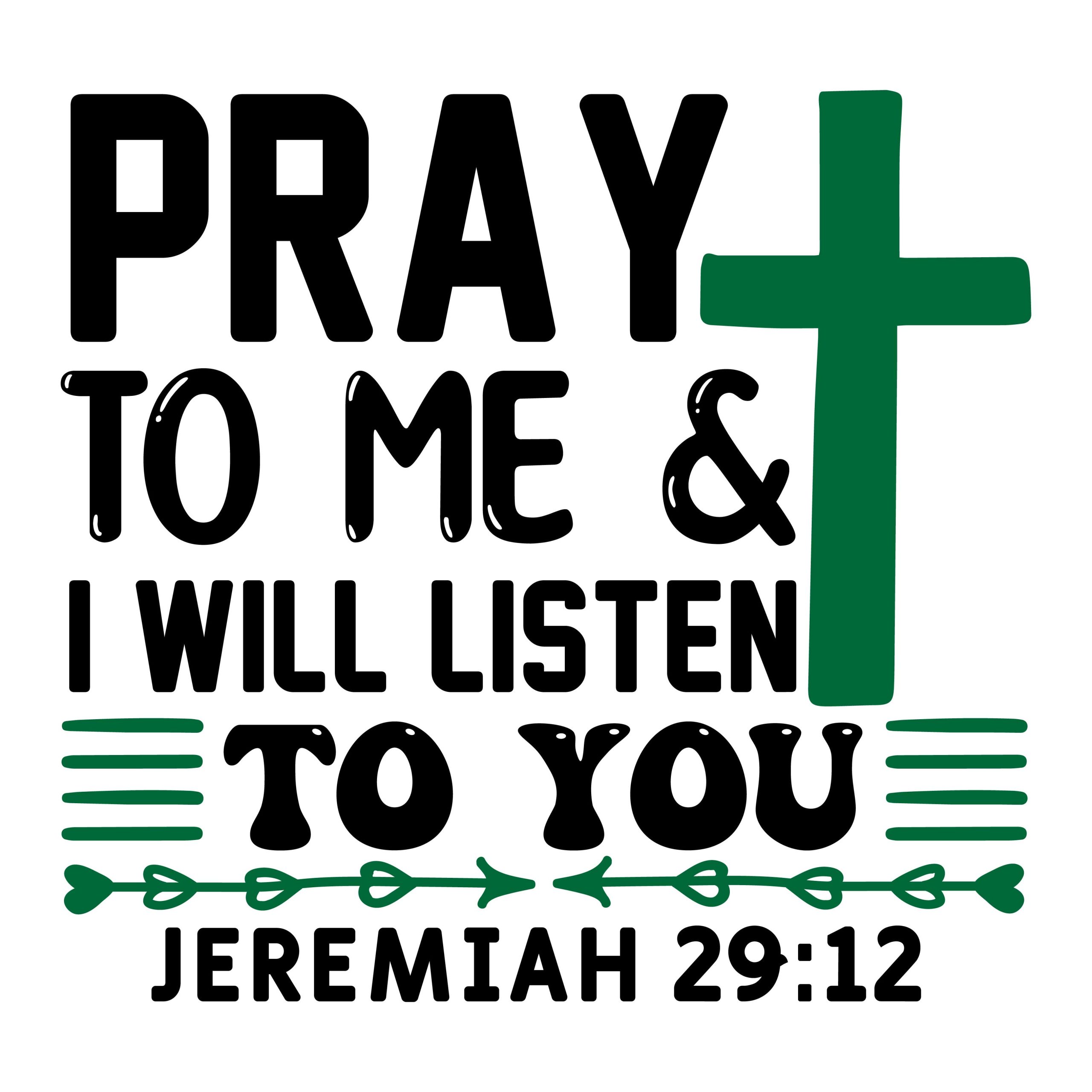 Pray to me and i will listen to you Jeremiah 29:12, bible verses, scripture verses, svg files, passages, sayings, cricut designs, silhouette, embroidery, bundle, free cut files, design space, vector