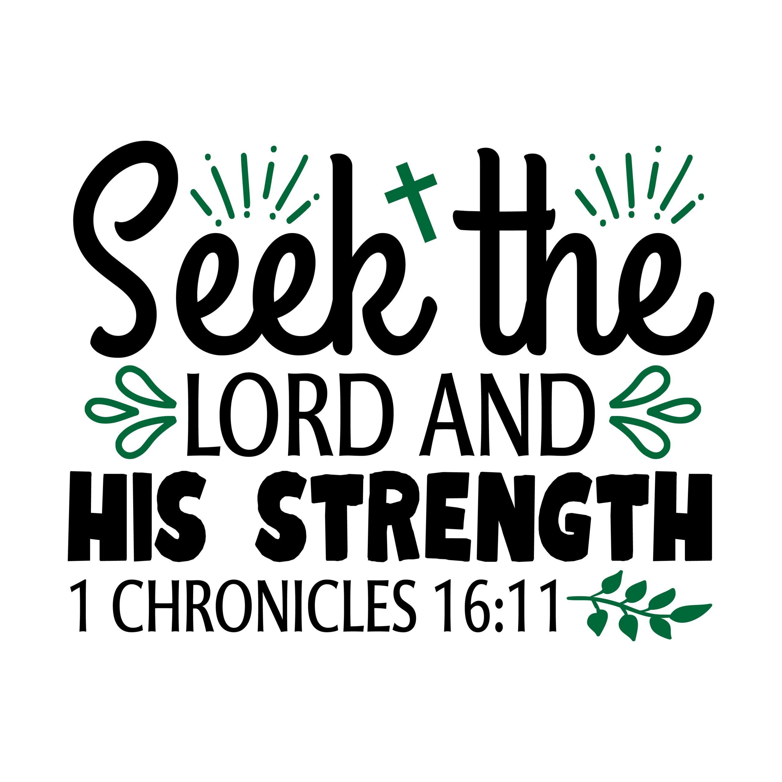 Seek the lord and his strength 1 Chronicles 16:11, bible verses, scripture verses, svg files, passages, sayings, cricut designs, silhouette, embroidery, bundle, free cut files, design space, vector