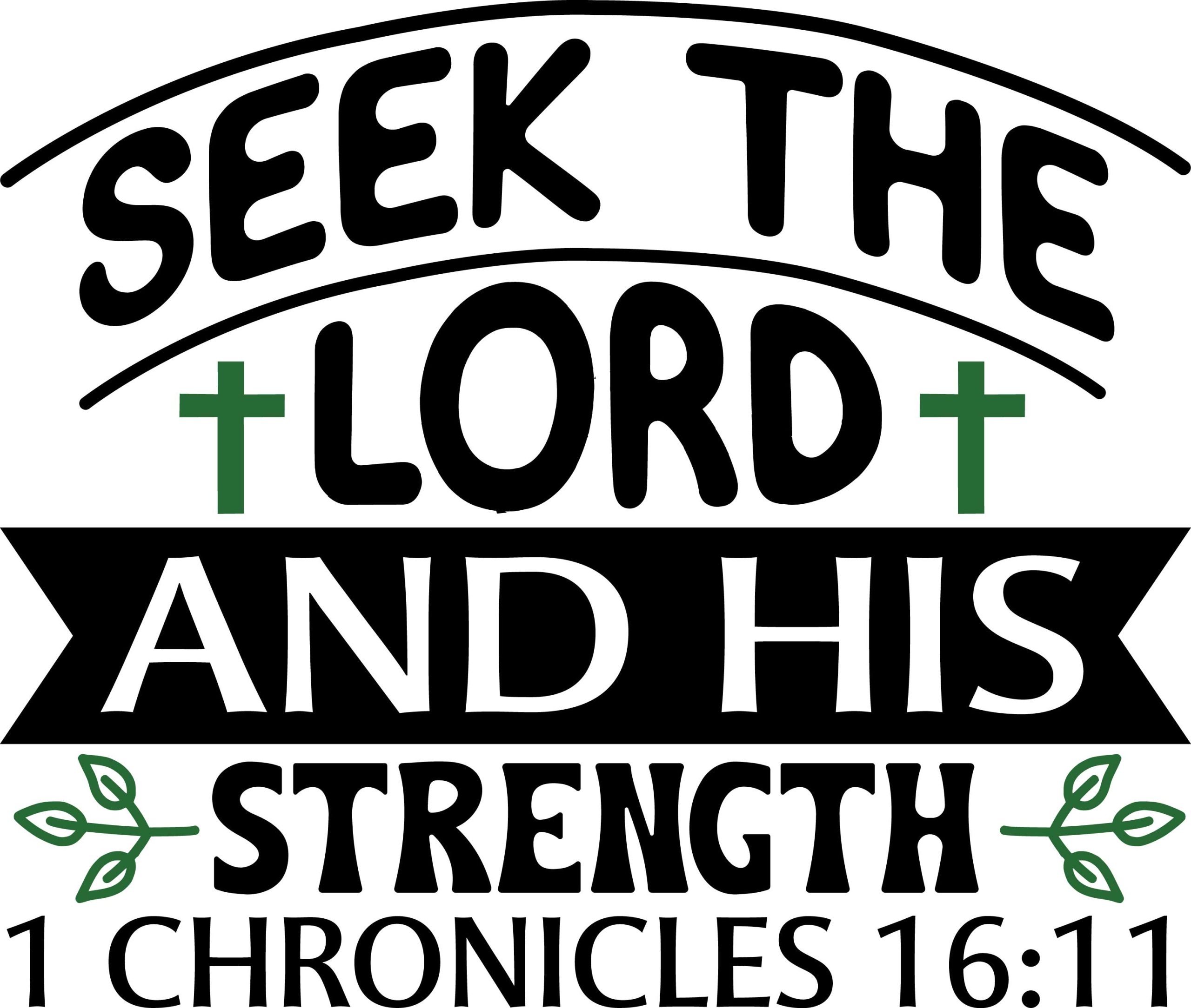 Seek the lord and his strength 1 Chronicles 16:11, bible verses, scripture verses, svg files, passages, sayings, cricut designs, silhouette, embroidery, bundle, free cut files, design space, vector