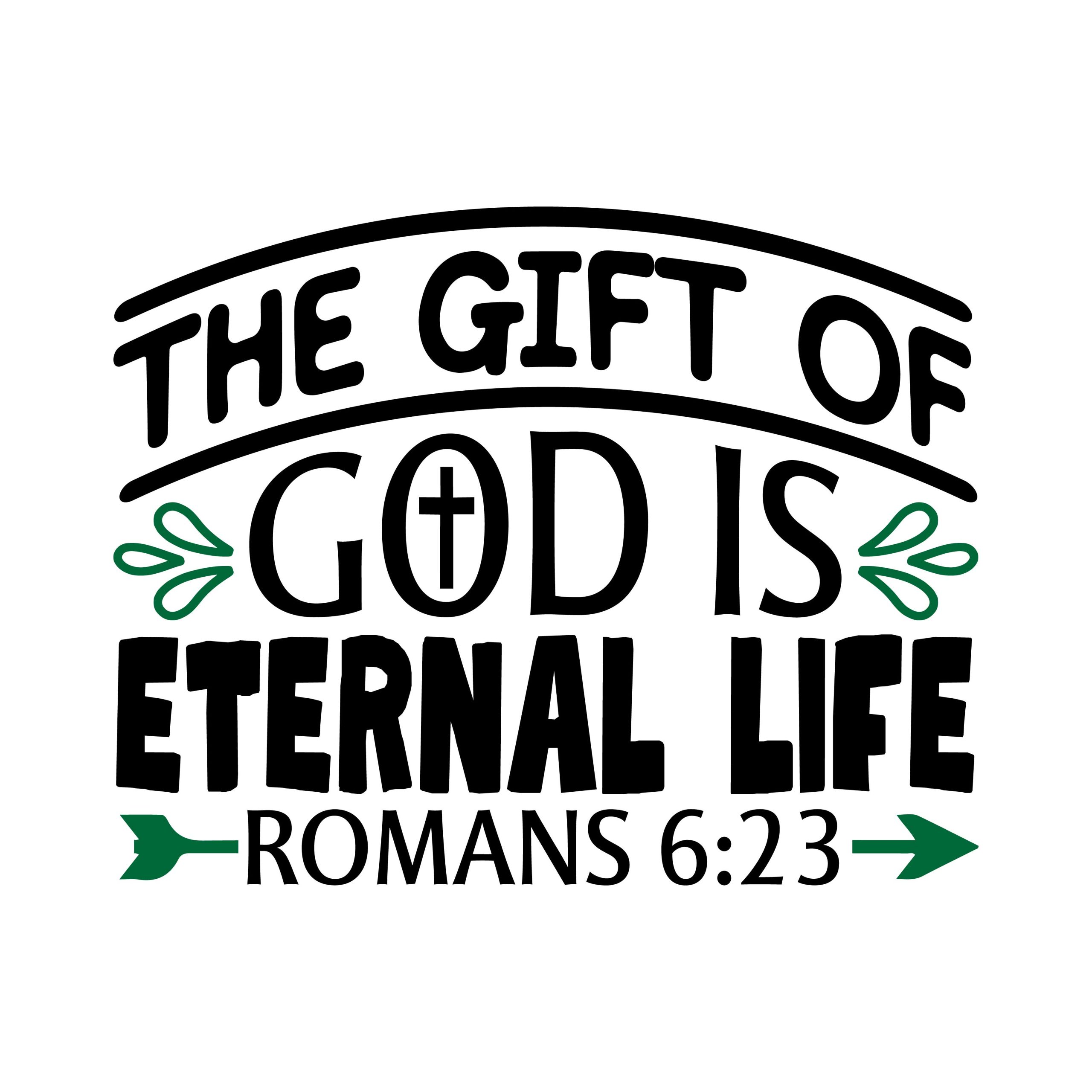 The gift of god is eternal life romans 6:23, bible verses, scripture verses, svg files, passages, sayings, cricut designs, silhouette, embroidery, bundle, free cut files, design space, vector
