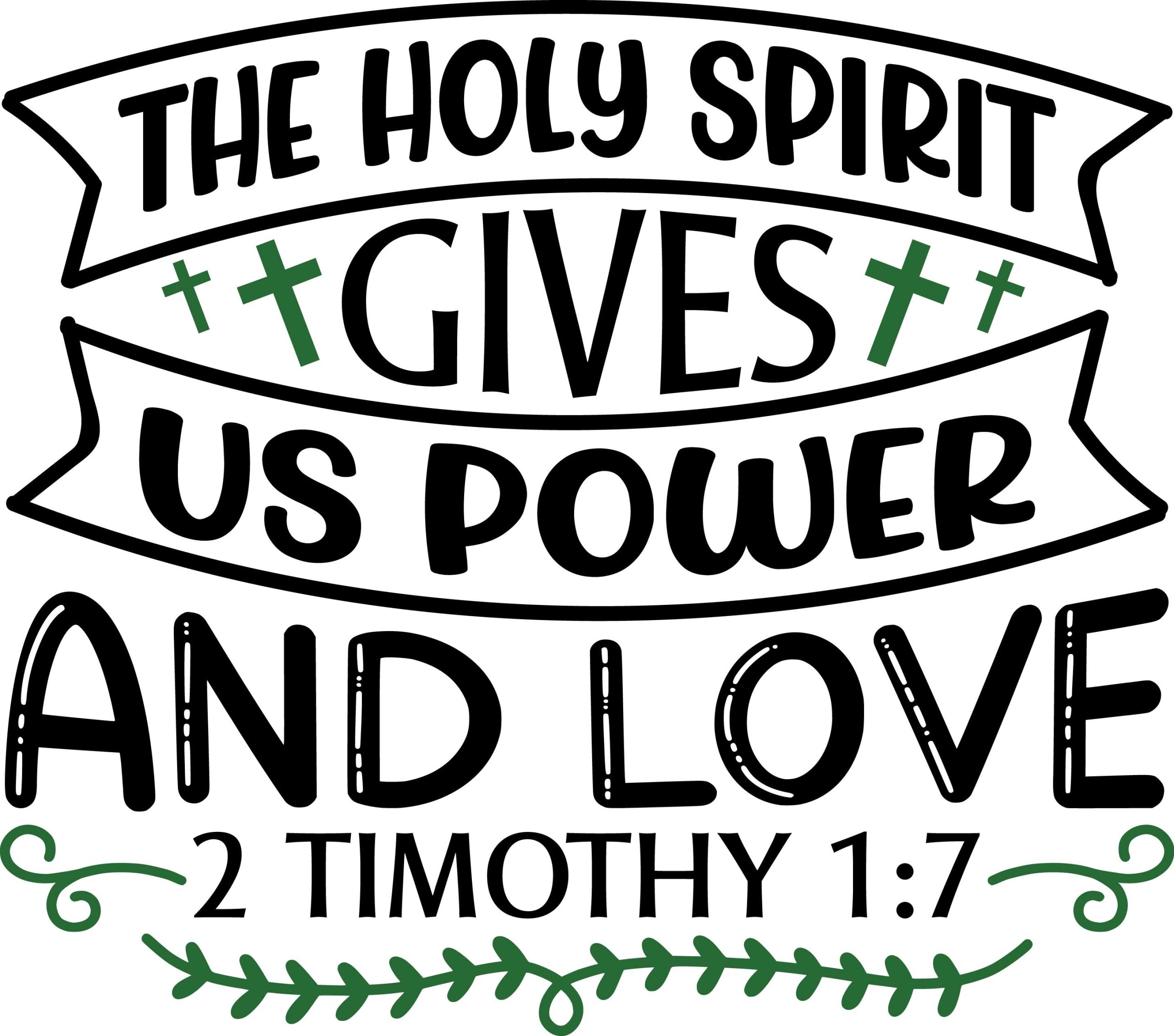 The holy spirit gives us power and love 2 Timothy 1;7, bible verses, scripture verses, svg files, passages, sayings, cricut designs, silhouette, embroidery, bundle, free cut files, design space, vector