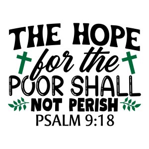 The hope for the poor shall not perish, Psalm 9:18, bible verses, scripture verses, svg files, passages, sayings, cricut designs, silhouette, embroidery, bundle, free cut files, design space, vector