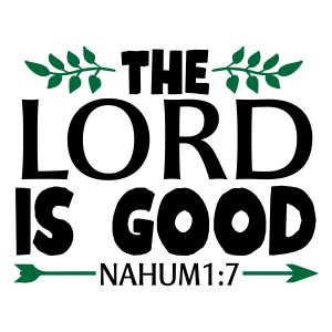 The lord is good nahum1:7, bible verses, scripture verses, svg files, passages, sayings, cricut designs, silhouette, embroidery, bundle, free cut files, design space, vector