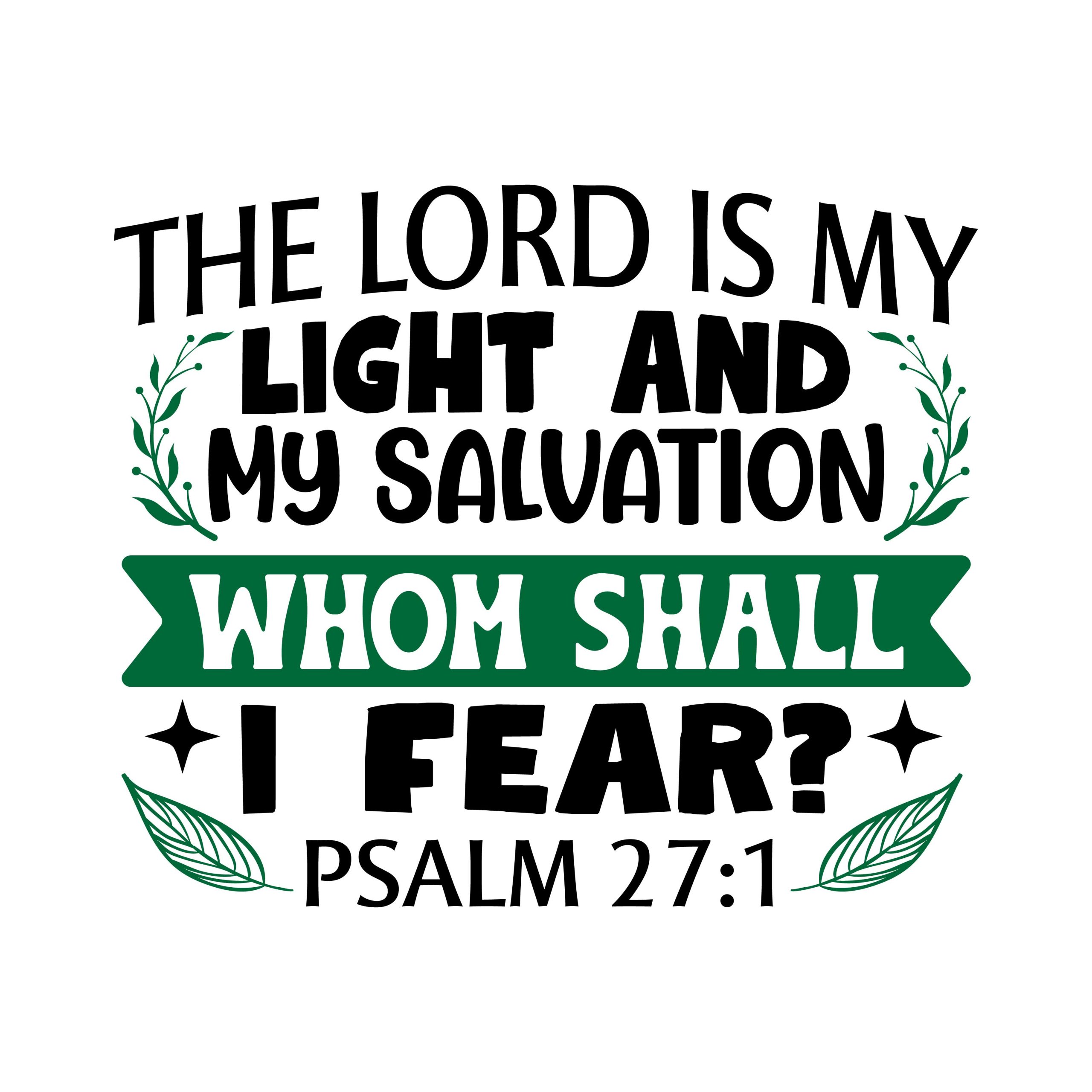 the lord is my light and my salvation whom shall i fear psalm 27:1, bible verses, scripture verses, svg files, passages, sayings, cricut designs, silhouette, embroidery, bundle, free cut files, design space, vector