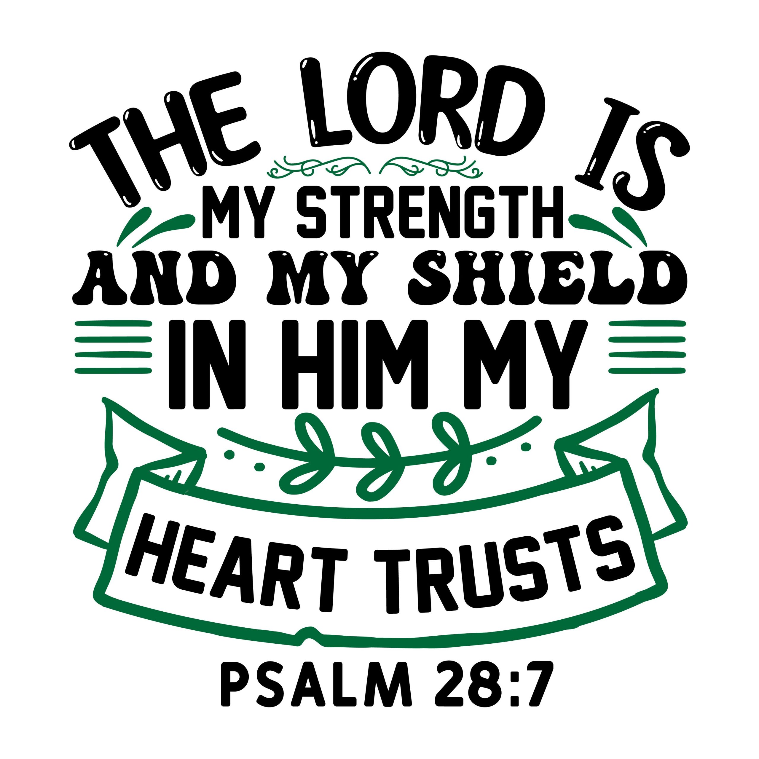 The lord is my strength and my shield in him my heart trusts psalm 28:7, bible verses, scripture verses, svg files, passages, sayings, cricut designs, silhouette, embroidery, bundle, free cut files, design space, vector