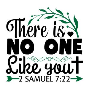 There is no one like you 2 Samuel 7:22, bible verses, scripture verses, svg files, passages, sayings, cricut designs, silhouette, embroidery, bundle, free cut files, design space, vector