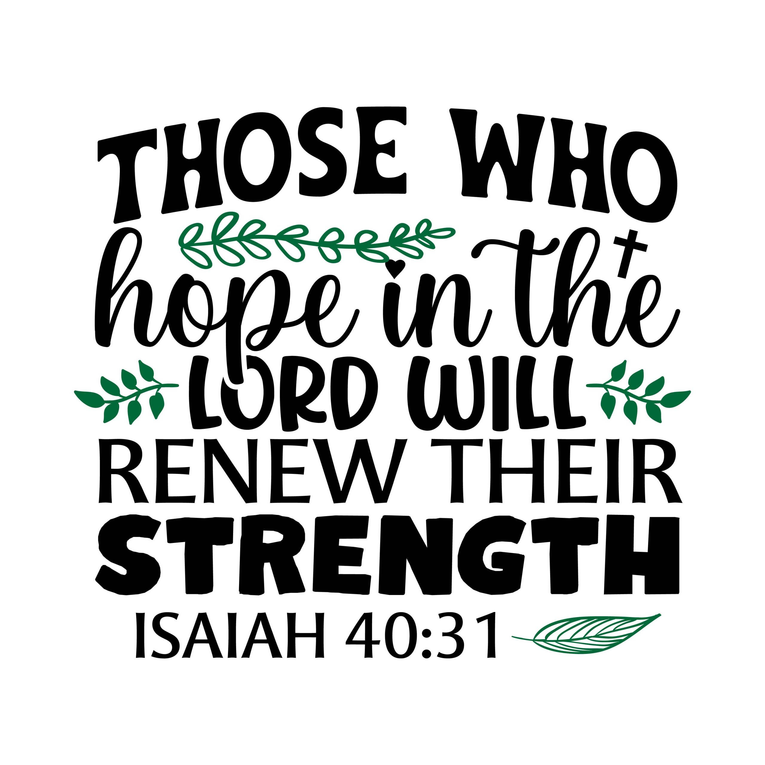Those who hope in the lord will renew their strength Isaiah 40:31, bible verses, scripture verses, svg files, passages, sayings, cricut designs, silhouette, embroidery, bundle, free cut files, design space, vector