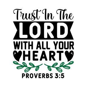 Trust in the lord with all your heart, Proverbs, Bible Verses about Faith, Trust, Belief, Cricut file, Printable file, Vector file, Silhouette, Clipart, Svg Cut Files, cricut, download, free, template