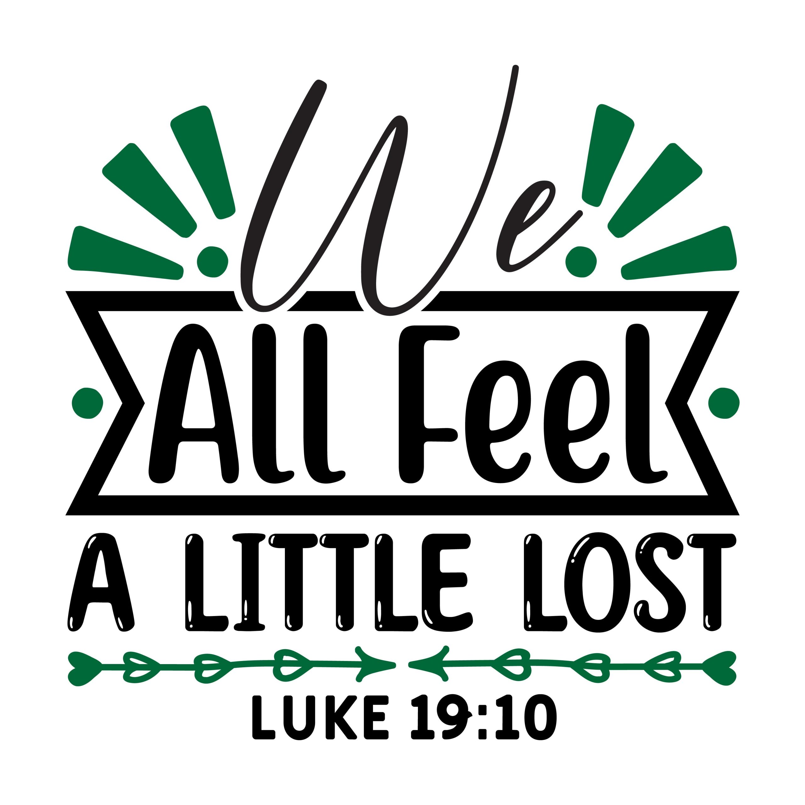 We all feel a little lost Luke 14:27, bible verses, scripture verses, svg files, passages, sayings, cricut designs, silhouette, embroidery, bundle, free cut files, design space, vector