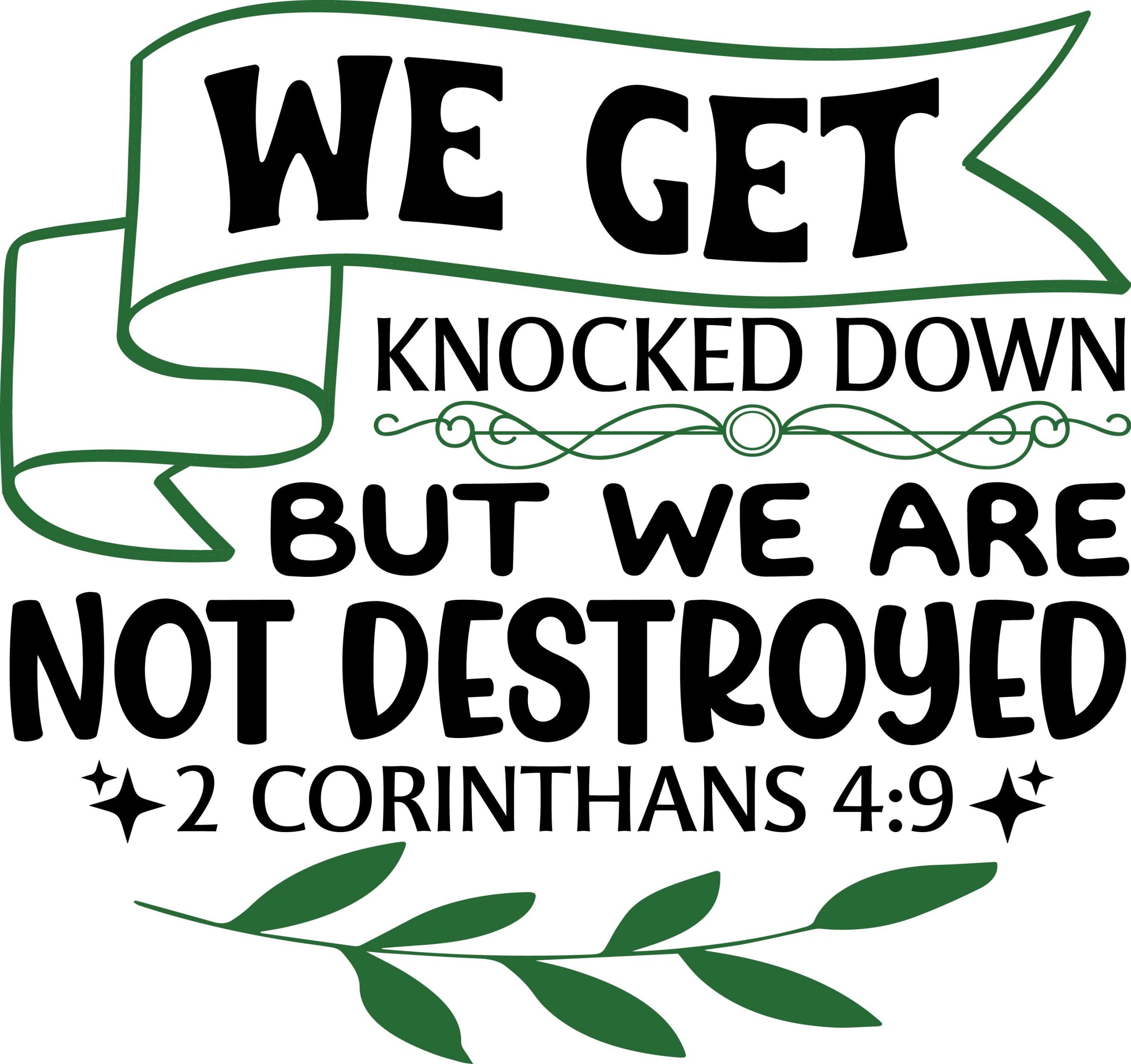We get knocked down but we are not destroyed 2 Corinthans 4:9, bible verses, scripture verses, svg files, passages, sayings, cricut designs, silhouette, embroidery, bundle, free cut files, design space, vector