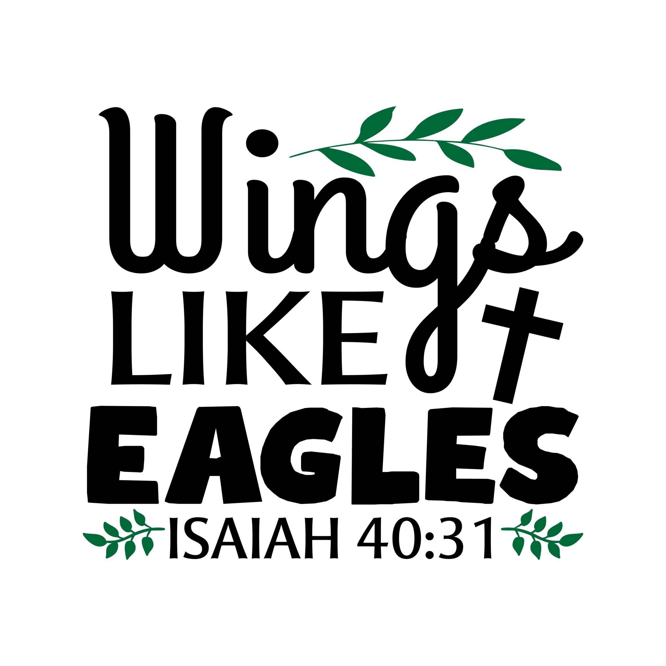 Wings like eagles Isaiah 40:31, bible verses, scripture verses, svg files, passages, sayings, cricut designs, silhouette, embroidery, bundle, free cut files, design space, vector