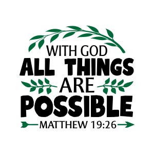 With god all things are possible Matthew 19:26, bible verses, scripture verses, svg files, passages, sayings, cricut designs, silhouette, embroidery, bundle, free cut files, design space, vector