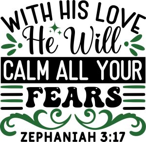 With his love he will calm all your fears Zephaniah 3:17, bible verses, scripture verses, svg files, passages, sayings, cricut designs, silhouette, embroidery, bundle, free cut files, design space, vector