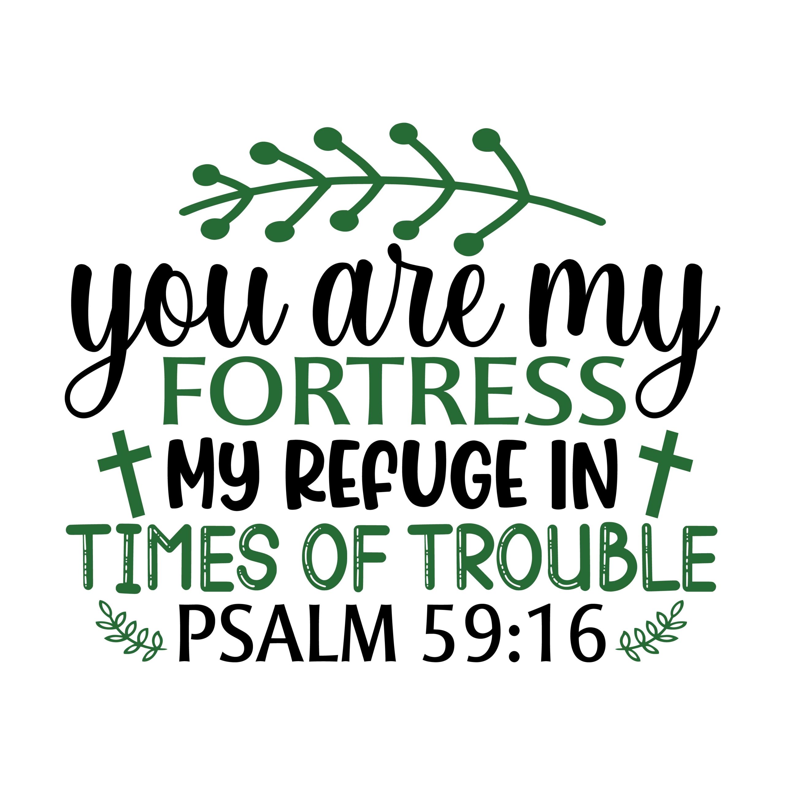 You are my fortress my refuge in times of trouble psalm 59:16, bible verses, scripture verses, svg files, passages, sayings, cricut designs, silhouette, embroidery, bundle, free cut files, design space, vector