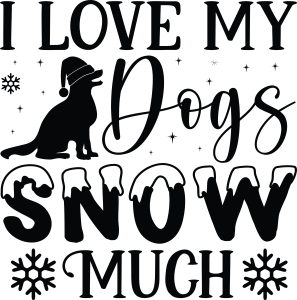 I love my dogs snow much, Winter SVG , Cold, Winter, Winter quotes and sayings, Cut File Cricut, Download