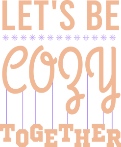 Lets be Cozy Together, Winter SVG , Cold, Winter, Winter quotes and sayings, Cut File Cricut, Download