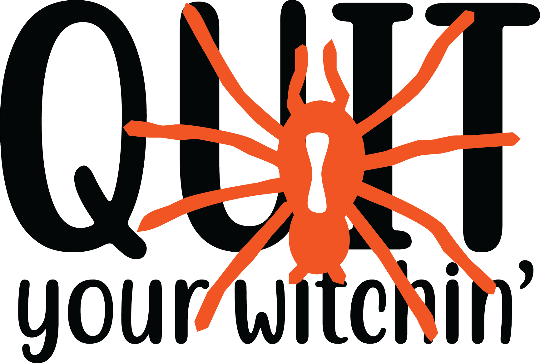 Quit Your Witchin, Halloween SVG , Halloween, Cut File, Instant Download, Commercial use, Silhouette, Clip art, Lucky Clover, cricut designs, svg files, silhouette, holidays, crafts, embroidery, cut files, vector, card stock, glowforge.