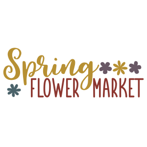 Spring Flower Market, Spring SVG , Spring, March, Spring quotes and sayings, Cut File Cricut, Download