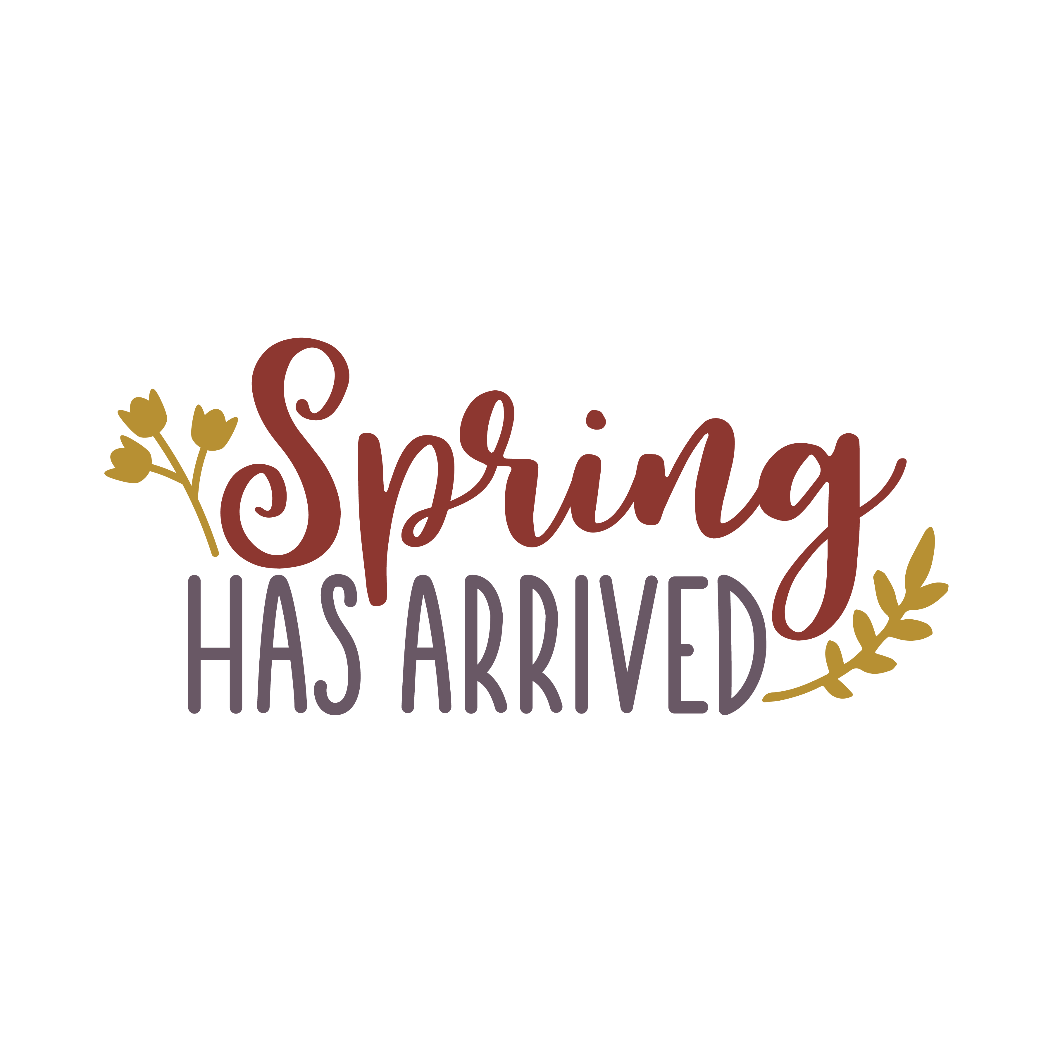 Spring has arrived, Spring SVG , Spring, March, Spring quotes and sayings, Cut File Cricut, Download