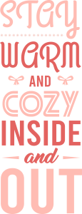 Stay Warm and Cozy Inside and Out, Winter SVG , Cold, Winter, Winter quotes and sayings, Cut File Cricut, Download