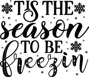 Tis the season to be freezin, Winter SVG , Cold, Winter quotes and sayings, Cut File Cricut, Download