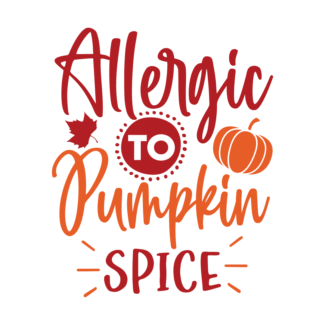 Allergic to pumpkin spice, Fall and Autumn SVG, Fall and Autumn, Cut File, Instant Download, Commercial use, Silhouette, Clip art, Lucky Clover, cricut designs, svg files, silhouette, holidays, crafts, embroidery, cut files, vector, card stock, glowforge.