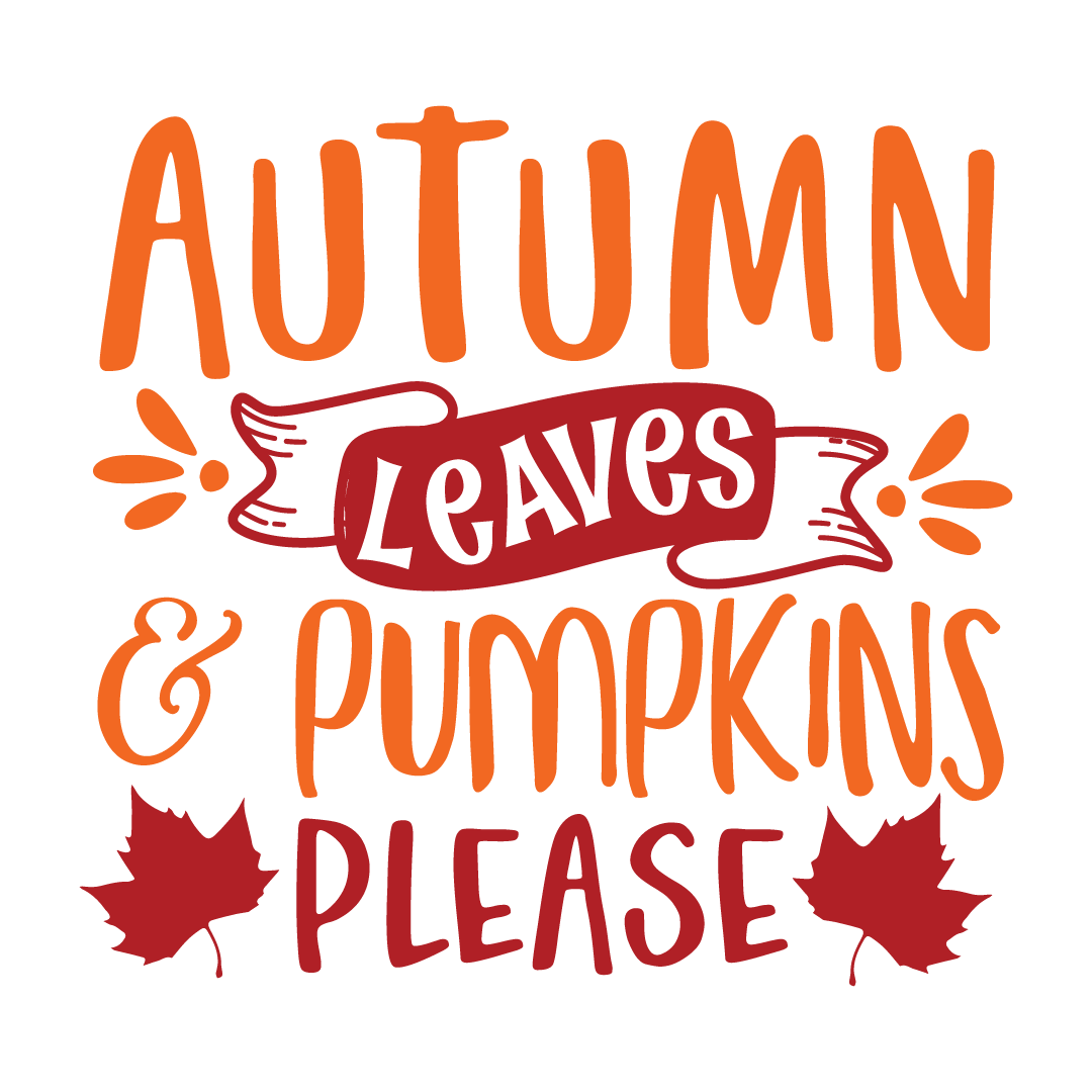 Autumn leaves and pumpkins please, Fall and Autumn SVG, Fall and Autumn, Cut File, Instant Download, Commercial use, Silhouette, Clip art, Lucky Clover, cricut designs, svg files, silhouette, holidays, crafts, embroidery, cut files, vector, card stock, glowforge.