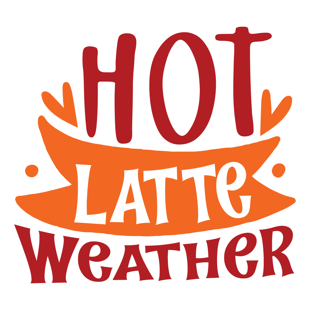 Hot latte weather, Fall and Autumn SVG, Fall and Autumn, Cut File, Instant Download, Commercial use, Silhouette, Clip art, Lucky Clover, cricut designs, svg files, silhouette, holidays, crafts, embroidery, cut files, vector, card stock, glowforge.