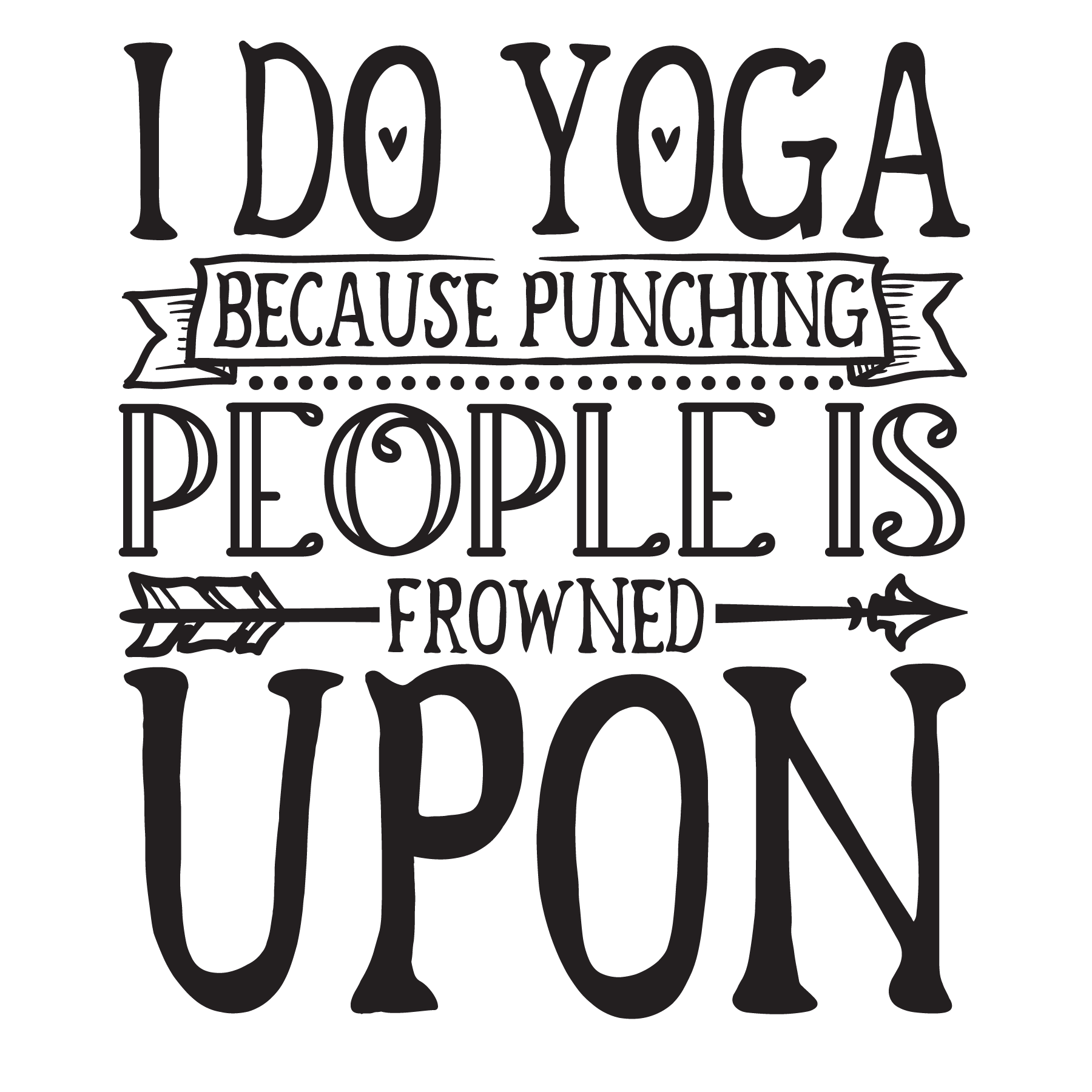 I do yoga because punching pepole is frowned upon, Funny Yoga svg Quotes, Yoga Sayings svg, Yoga, Cut File, Instant Download, Commercial use, Silhouette, Clip art, Lucky Clover, cricut designs, svg files, silhouette, holidays, crafts, embroidery, cut files, vector, card stock, glowforge.