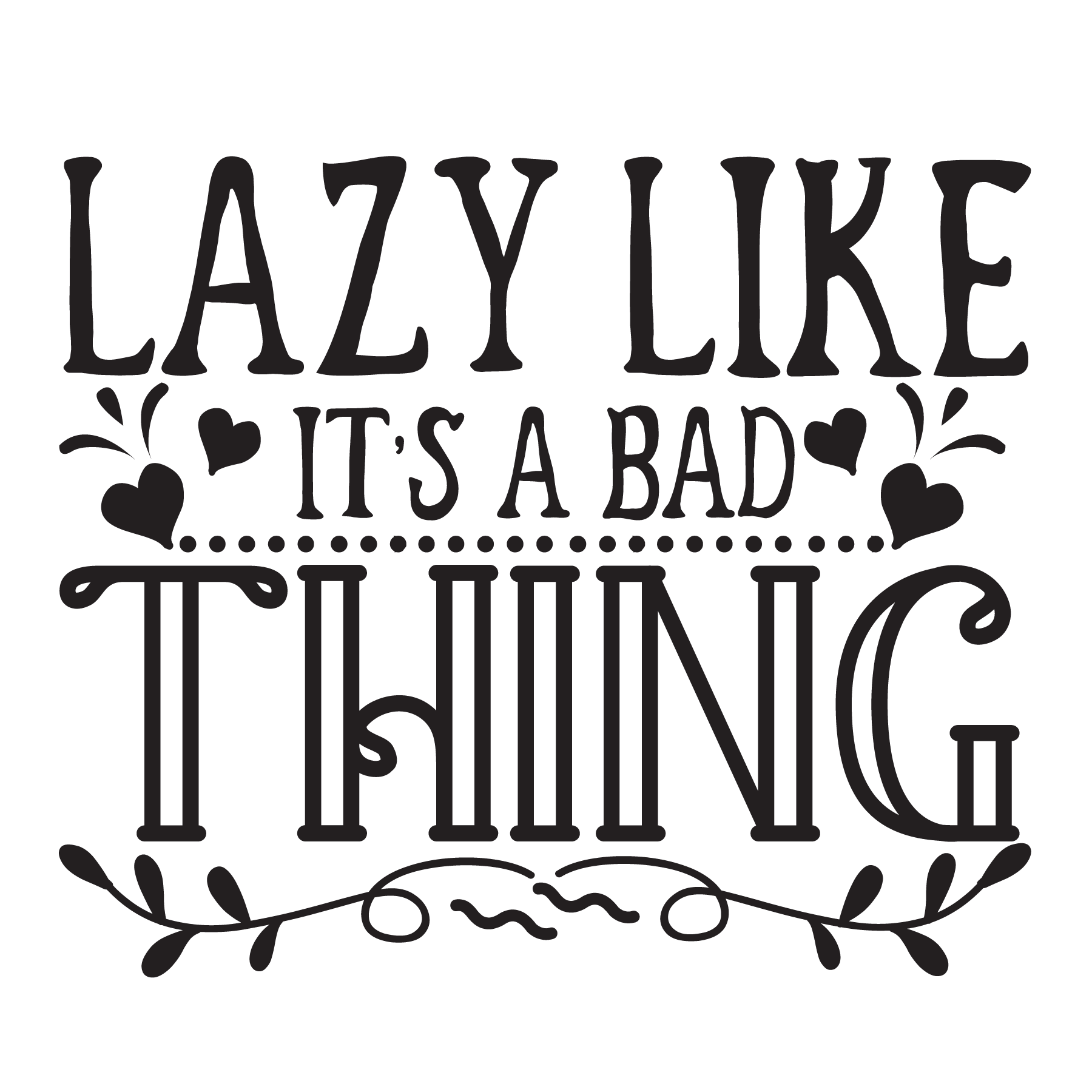 Lazy like it's a bad thing, Funny Yoga svg Quotes, Yoga Sayings svg, Yoga, Cut File, Instant Download, Commercial use, Silhouette, Clip art, Lucky Clover, cricut designs, svg files, silhouette, holidays, crafts, embroidery, cut files, vector, card stock, glowforge.