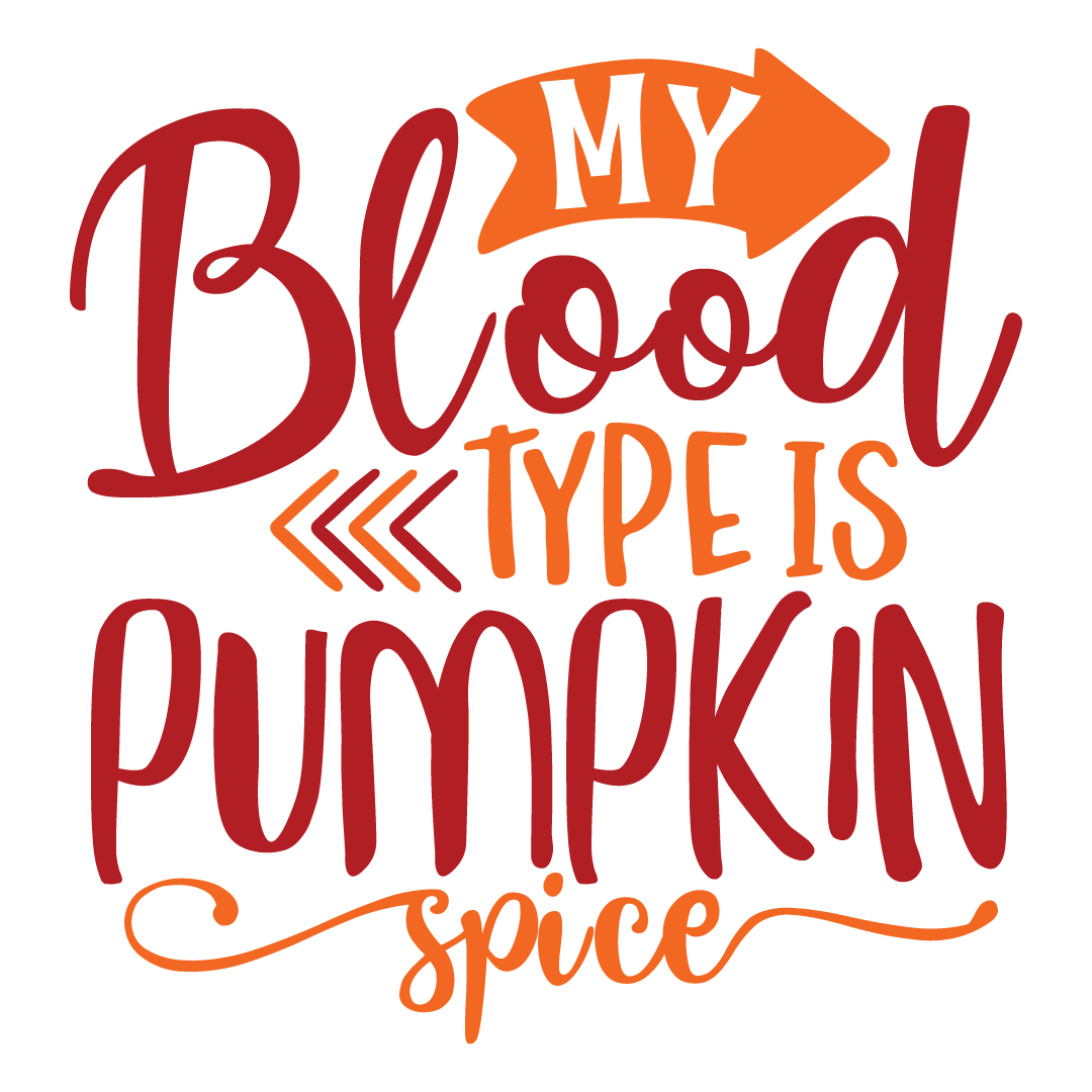 My blood type is pumpkin spice, Fall and Autumn SVG, Fall and Autumn, Cut File, Instant Download, Commercial use, Silhouette, Clip art, Lucky Clover, cricut designs, svg files, silhouette, holidays, crafts, embroidery, cut files, vector, card stock, glowforge.