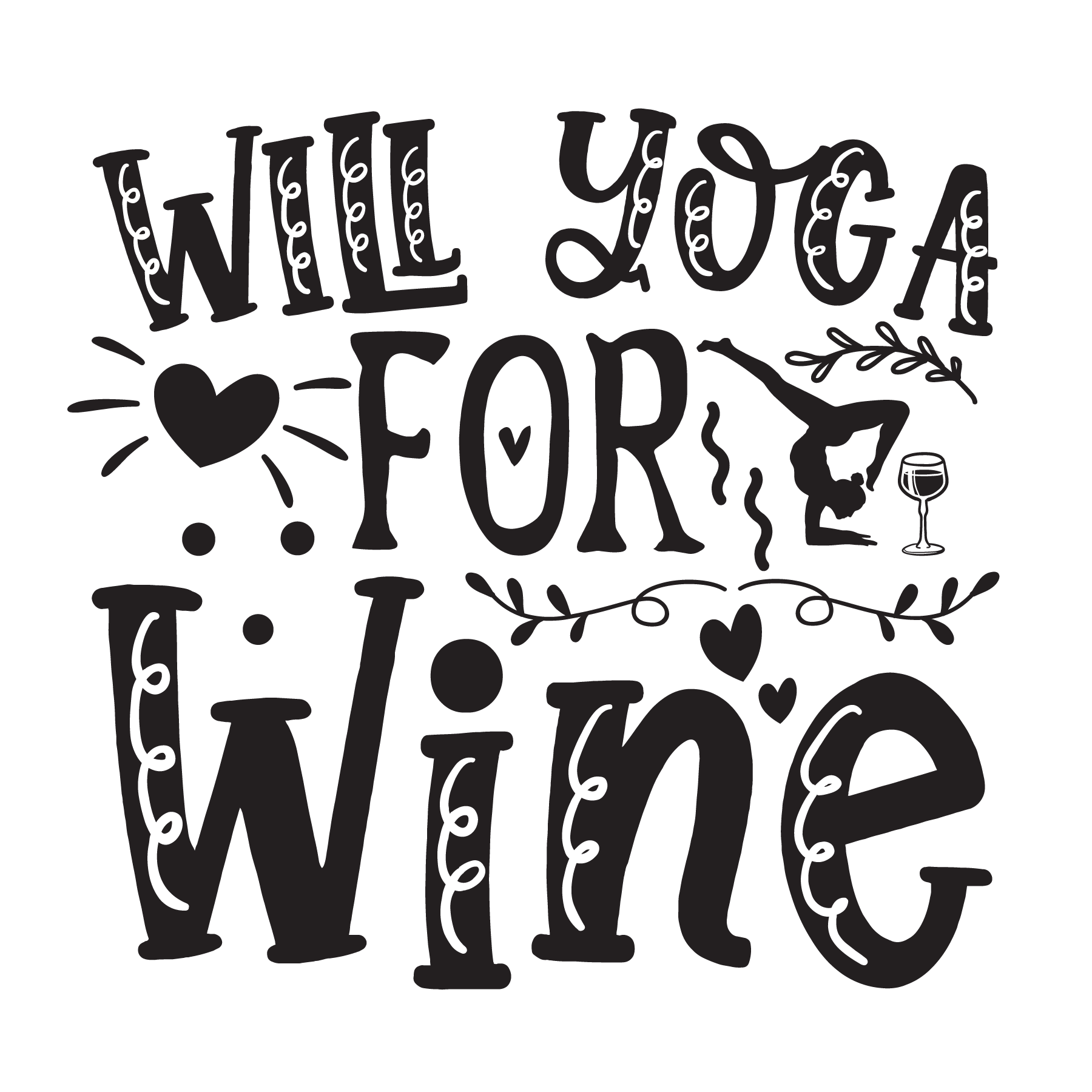 Will yoga for wine, Funny Yoga svg Quotes, Yoga Sayings svg, Yoga, Cut File, Instant Download, Commercial use, Silhouette, Clip art, Lucky Clover, cricut designs, svg files, silhouette, holidays, crafts, embroidery, cut files, vector, card stock, glowforge.