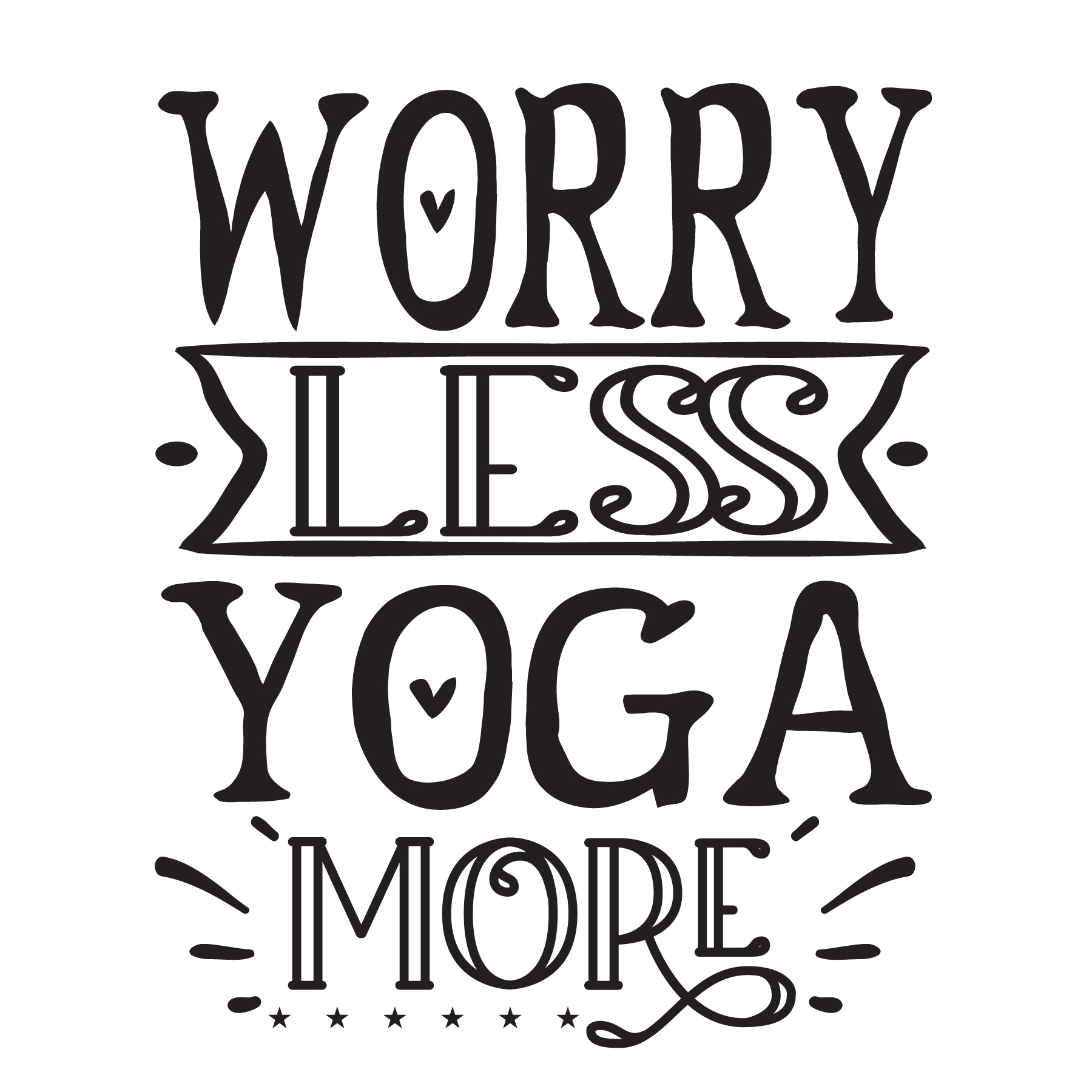 Worry less yoga more, Funny Yoga svg Quotes, Yoga Sayings svg, Yoga, Cut File, Instant Download, Commercial use, Silhouette, Clip art, Lucky Clover, cricut designs, svg files, silhouette, holidays, crafts, embroidery, cut files, vector, card stock, glowforge.