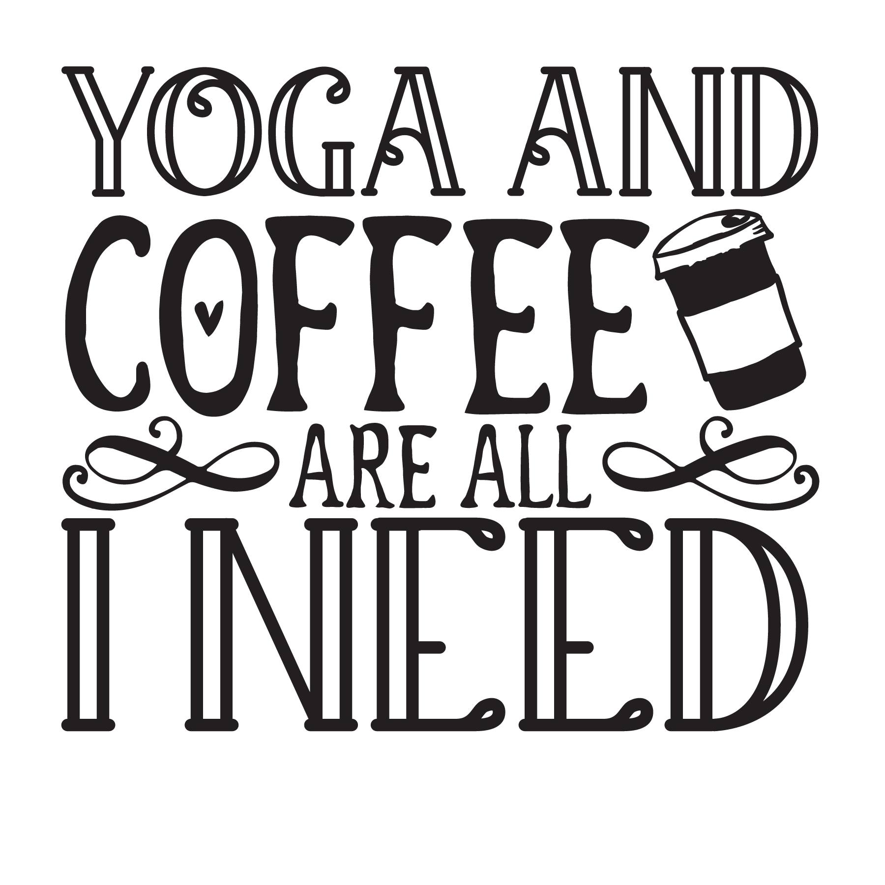 Yoga and coffee are all i need, Funny Yoga svg Quotes, Yoga Sayings svg, Yoga, Cut File, Instant Download, Commercial use, Silhouette, Clip art, Lucky Clover, cricut designs, svg files, silhouette, holidays, crafts, embroidery, cut files, vector, card stock, glowforge.