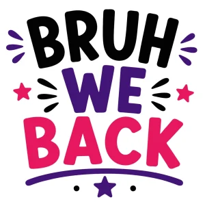 Bruh we back Back to School quotes, Back to School sayings, SVG, Cricut crafts, First day of school, Teacher, Kids, T-shirt, Classroom, Free, Download