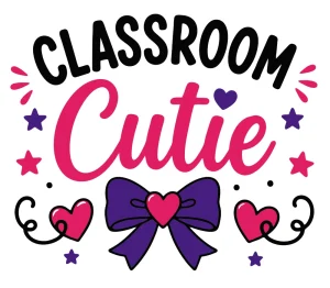 Classroom cutie Back to School quotes, Back to School sayings, SVG, Cricut crafts, First day of school, Teacher, Kids, T-shirt, Classroom, Free, Download
