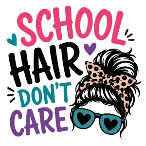 School hair don't care Back to School quotes, Back to School sayings, SVG, Cricut crafts, First day of school, Teacher, Kids, T-shirt, Classroom, Free, Download